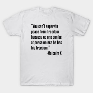 You can't separate peace from freedom | Malcolm X | African American | Black Lives T-Shirt